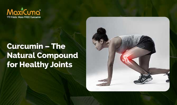 Curcumin – The Natural Compound for Joint Pain Relief